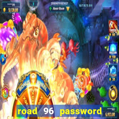 road 96 password happy taxi